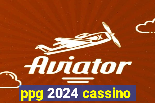 ppg 2024 cassino